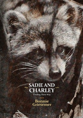 Sadie and Charley Finding Their Way by Griesemer, Bonnie