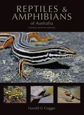 Reptiles and Amphibians of Australia by Cogger, Harold G.