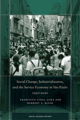 Social Change, Industrialization, and the Service Economy in São Paulo, 1950-2020 by Luna, Francisco Vidal