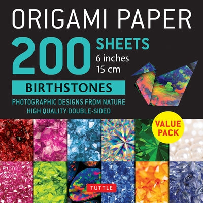 Origami Paper 200 Sheets Birthstones 6 (15 CM): Photographic Designs from Nature: Double Sided Origami Sheets Printed with 12 Different Designs (Instr by Tuttle Publishing