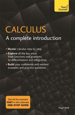 Calculus: A Complete Introduction: Teach Yourself by Neill, Hugh