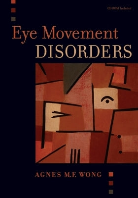Eye Movement Disorders [With CDROM] [With CDROM] by Wong, Agnes