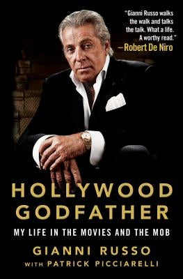 Hollywood Godfather: My Life in the Movies and the Mob by Russo, Gianni