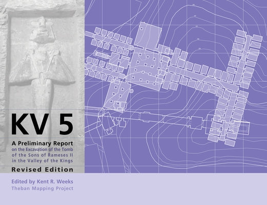 Kv5: A Preliminary Report on the Excavation of the Tomb of the Sons of Ramesses II in the Valley of the Kings. Revised Edit by Weeks, Kent R.