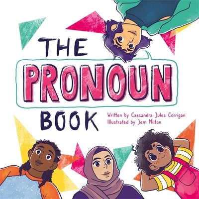 The Pronoun Book: She, He, They, and Me! by Milton, Jem
