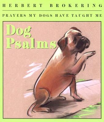 Dog Psalms: Prayers My Dogs Have Taught Me by Brokering, Herbert