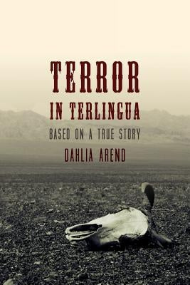 Terror in Terlingua: Based on a True Story by Arend, Dahlia