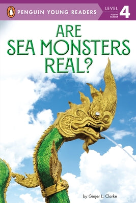 Are Sea Monsters Real? by Clarke, Ginjer L.