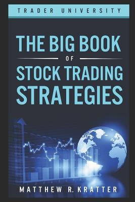 The Big Book of Stock Trading Strategies by Kratter, Matthew R.