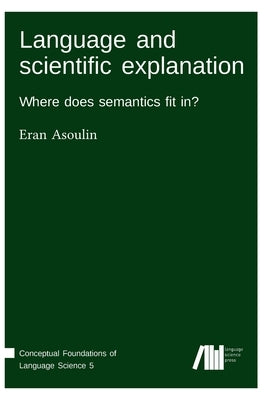 Language and scientific explanation by Asoulin, Eran