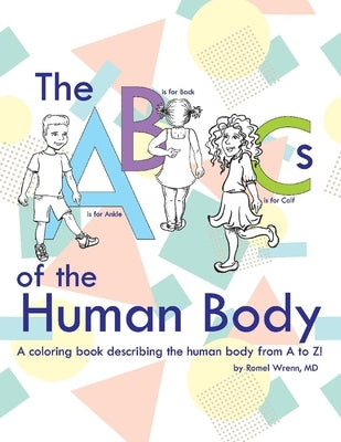 The ABCs of the Human Body: Volume 1 by Wrenn, Romel
