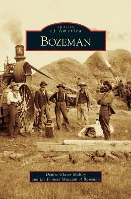 Bozeman by Malloy, Denise Glaser