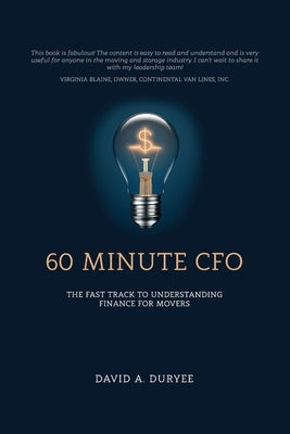 60 Minute CFO: The Fast Track to Understanding Finance for Movers by Duryee, David A.