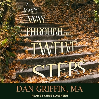 A Man's Way Through the Twelve Steps by Lu, Dan