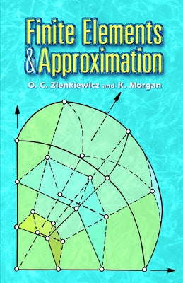 Finite Elements and Approximation by Zienkiewicz, O. C.