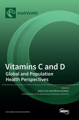 Vitamins C and D: Global and Population Health Perspectives by Carr, Anitra C.