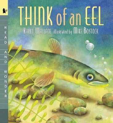 Think of an Eel: Read and Wonder by Wallace, Karen
