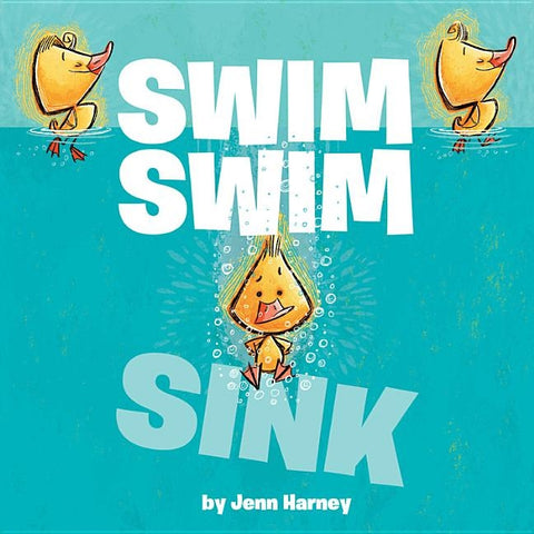 Swim Swim Sink by Harney, Jennifer