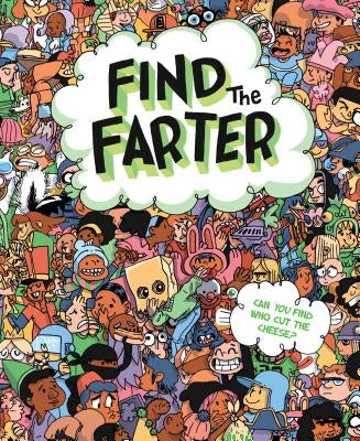 Find the Farter: Can You Find Who Cut the Cheese? by Hart, Phyllis F.