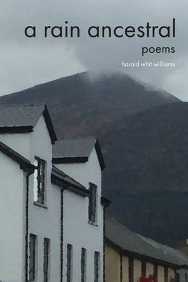 A Rain Ancestral: Poems by Williams, Harold Whit