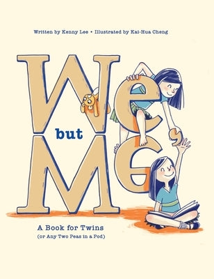 We, but Me: A Book for Twins (or Any Two Peas in a Pod) by Lee, Kenny