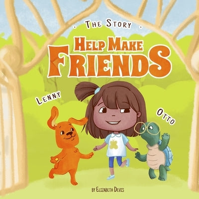 The Story Help Make Friends: A Fun Children's Book About Friendship, Kindness, Social Skills (Pictures, Emotions & Feelings Book, Kindergarten Book by Devis, Elizabeth