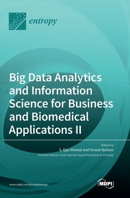 Big Data Analytics and Information Science for Business and Biomedical Applications II by Ahmed, S. Ejaz