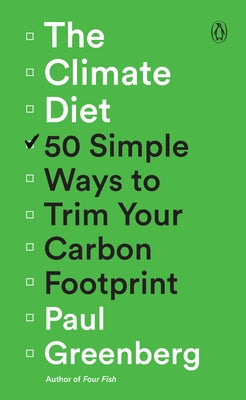 The Climate Diet: 50 Simple Ways to Trim Your Carbon Footprint by Greenberg, Paul