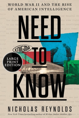 Need to Know: World War II and the Rise of American Intelligence by Reynolds, Nicholas