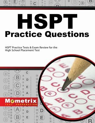 HSPT Practice Questions: HSPT Practice Tests & Exam Review for the High School Placement Test by Hspt, Exam Secrets Test Prep Staff