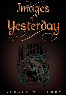 Images of Yesterday by W. Lebby, Gerald