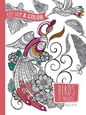 Keep Calm and Color -- Birds of Paradise Coloring Book by Zottino, Marica