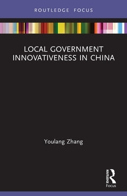 Local Government Innovativeness in China by Zhang, Youlang