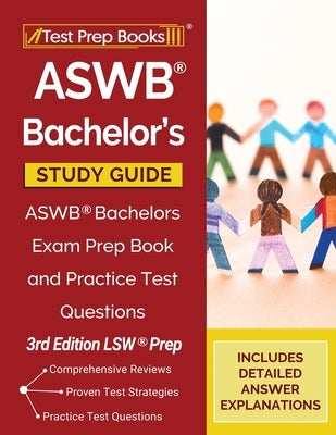 ASWB Bachelor's Study Guide: ASWB Bachelors Exam Prep Book and Practice Test Questions [3rd Edition LSW Prep] by Tpb Publishing