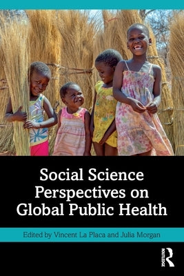 Social Science Perspectives on Global Public Health by La Placa, Vincent