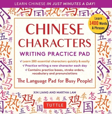 Chinese Characters Writing Practice Pad: Learn Chinese in Just Minutes a Day! by Liang, Xin