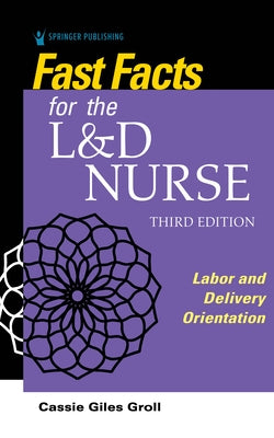 Fast Facts for the L&D Nurse by Groll, Cassie Giles