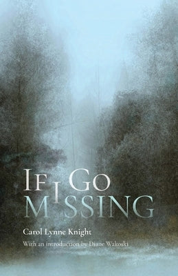 If I Go Missing by Knight, Carol Lynne