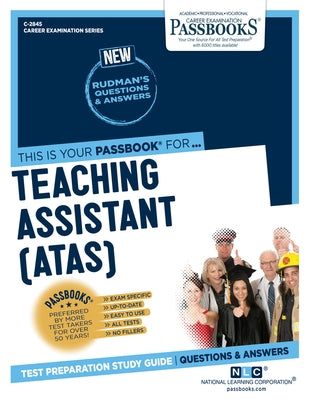 Teaching Assistant (Atas) (C-2845): Passbooks Study Guidevolume 2845 by National Learning Corporation