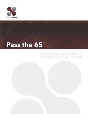Pass the 65: A Plain English Guide to Help You Pass the Series 65 Exam by Walker, Robert M.