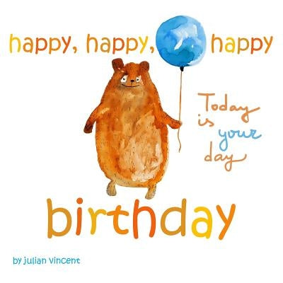 Happy, Happy, Happy Birthday: This Is Your Day: With Dedication and Celebration Page by Vincent, Julian