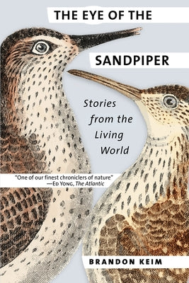 Eye of the Sandpiper: Stories from the Living World by Keim, Brandon