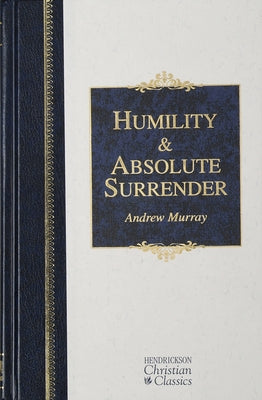Humility and Absolute Surrender: Two Volumes in One by Murray, Andrew