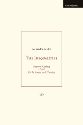 The Inequalities: Beyond Caring; Love; Faith, Hope and Charity by Zeldin, Alexander