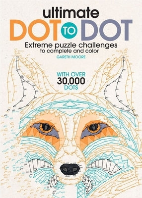 Ultimate Dot to Dot: Extreme Puzzle Challenge by Moore, Gareth