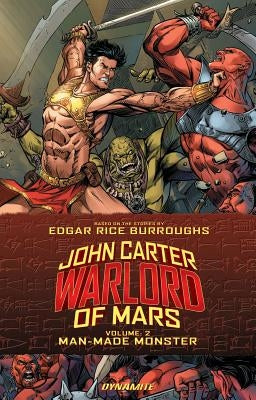 John Carter: Warlord of Mars, Volume 2: Man-Made Monster by Marz, Ron