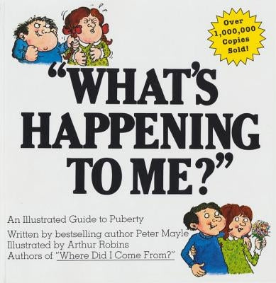 What's Happening to Me?: The Answers to Some of the World's Most Embarrassing Questions by Mayle, Peter