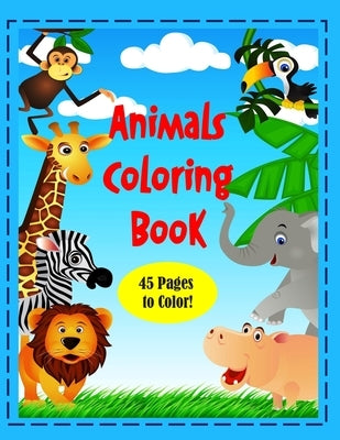 Animals Coloring Book: 8 1/2 x 11 Coloring Book of Animals Around the World! 45 pages to color! Perfect for all ages! by Press, Jbnbooky