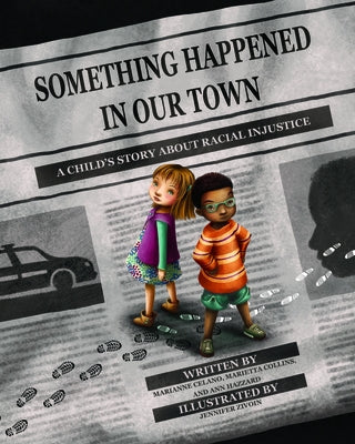 Something Happened in Our Town: A Child's Story about Racial Injustice by Celano, Marianne