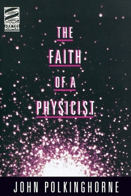 Faith of a Physicist by Polkinghorne, John C.